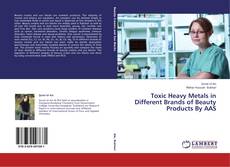 Toxic Heavy Metals in Different Brands of Beauty Products By AAS kitap kapağı