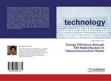 Bookcover of Energy Efficiency through VM Redistribution in Telecommunication Nodes