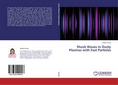 Capa do livro de Shock Waves in Dusty Plasmas with Fast Particles 