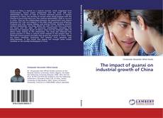 Couverture de The impact of guanxi on industrial growth of China