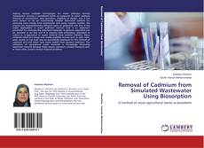 Bookcover of Removal of Cadmium from Simulated Wastewater Using Biosorption