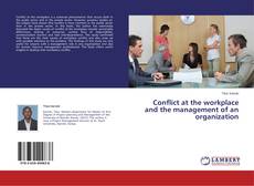 Capa do livro de Conflict at the workplace and the management of an organization 