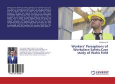 Couverture de Workers’ Perceptions of Workplace Safety:Case study of Waha Field