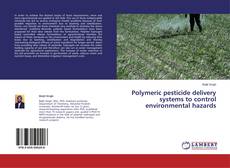 Buchcover von Polymeric pesticide delivery systems to control environmental hazards