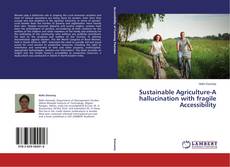 Copertina di Sustainable Agriculture-A hallucination with fragile Accessibility