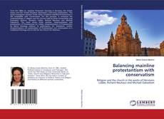 Couverture de Balancing mainline protestantism with conservatism