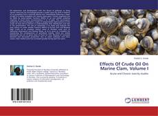 Portada del libro de Effects Of Crude Oil On Marine Clam, Volume I
