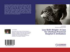 Buchcover von Low Birth Weight: A Case for Chinhoyi Provincial Hospital in Zimbabwe
