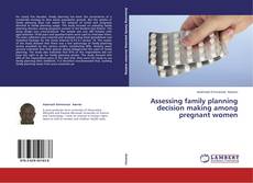 Обложка Assessing family planning decision making among pregnant women