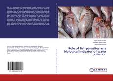 Copertina di Role of fish parasites as a biological indicator of water pollution