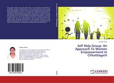 Couverture de Self Help Group: An Approach To Women Empowerment In Chhattisgarh