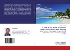 Copertina di Is The Black Race Inferior? Let's Prove This View Wrong