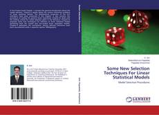Capa do livro de Some New Selection Techniques For Linear Statistical Models 