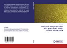 Buchcover von Stochastic representation and analysis of rough surface topography