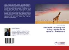 Buchcover von Political Caucusing and Policy Legislation in Uganda's Parliament