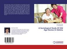 Buchcover von A Sociological Study Of Old Age Homes In Odisha