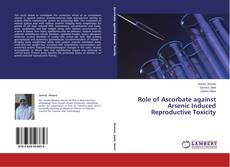Capa do livro de Role of Ascorbate against Arsenic Induced Reproductive Toxicity 