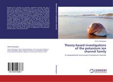Buchcover von Theory-based investigations of the potassium ion channel family