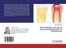 Couverture de Microleakage and size of root canal preparation in Endodontics