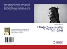 Couverture de Ethiopian Women migration to Middle East and its consequence