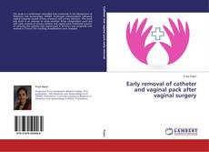 Buchcover von Early removal of catheter and vaginal pack after vaginal surgery