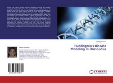 Couverture de Huntington's Disease Modeling in Drosophila