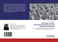Couverture de Half past reality-Semiotics,Architecture and Augmented Reality