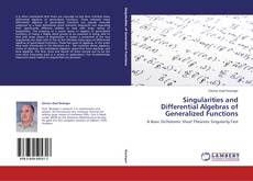 Copertina di Singularities and Differential Algebras of Generalized Functions