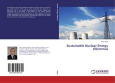 Bookcover of Sustainable Nuclear Energy Dilemmas