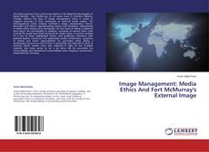 Buchcover von Image Management: Media Ethics And Fort McMurray's External Image