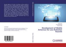 Couverture de Development of Mobile Antennas for Less Radiation Hazards