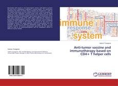 Buchcover von Anti-tumor vaccine and immunotherapy based on CD4+ T helper cells