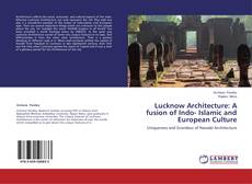 Buchcover von Lucknow Architecture: A fusion of Indo- Islamic and European Culture