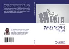 Buchcover von Media Use And Political Behavior in South-West Nigeria