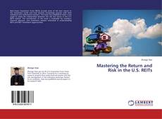 Couverture de Mastering the Return and Risk in the U.S. REITs