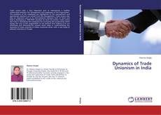 Copertina di Dynamics of Trade Unionism in India
