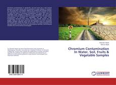 Copertina di Chromium Contamination In Water, Soil, Fruits & Vegetable Samples