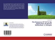 Capa do livro de The Response Of Tef To Np Application At Beresa Watershed, S. Ethiopia 