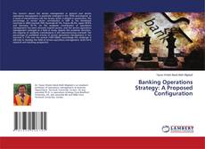 Couverture de Banking Operations Strategy: A Proposed Configuration