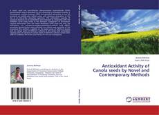 Copertina di Antioxidant Activity of Canola seeds by Novel and Contemporary Methods