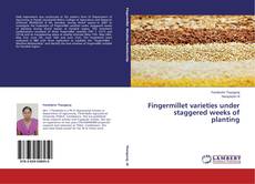 Couverture de Fingermillet varieties under staggered weeks of planting