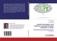 Couverture de Health Perception and Behavior among Geriatric Diabetics in India