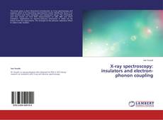 Couverture de X-ray spectroscopy: insulators and electron-phonon coupling