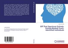 Buchcover von Off That Spectrum Entirely: Female-Bodied Trans-Identified Individuals