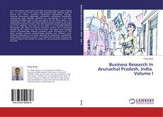 Buchcover von Business Research In Arunachal Pradesh, India. Volume I
