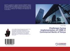 Buchcover von Challenges facing implementation of CRBR in Commercial Banks of Kenya
