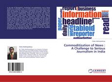 Capa do livro de Commoditization of News : A Challenge to Serious Journalism in India 