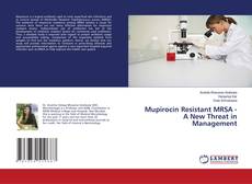 Couverture de Mupirocin Resistant MRSA - A New Threat in Management