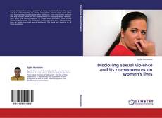 Buchcover von Disclosing sexual violence and its consequences on women's lives