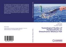 Buchcover von Toxicological Studies of Pendimethalin on Oreochromis Niloticus Fish
